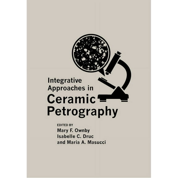 Integrative Approaches in Ceramic Petrography (Hardcover)