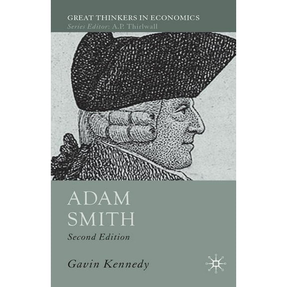 Great Thinkers in Economics Adam Smith: A Moral Philosopher and His Political Economy, (Paperback)