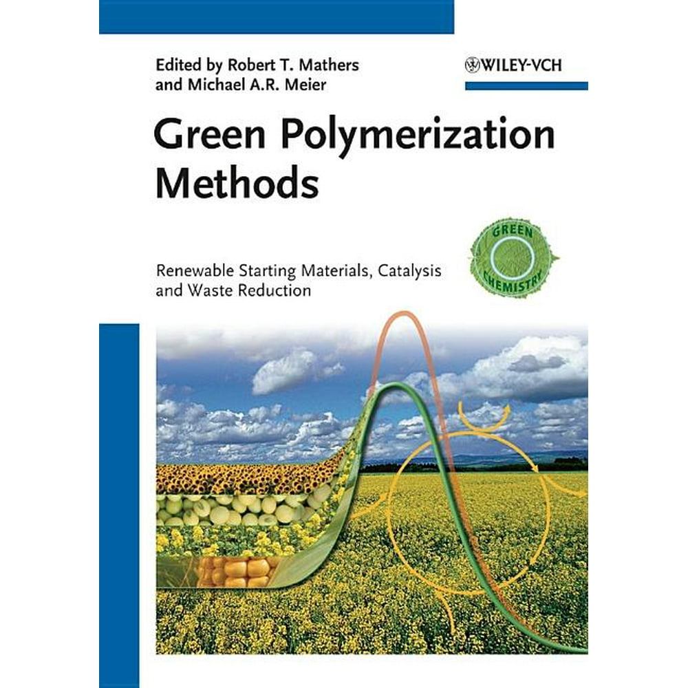 Green Chemistry (Wiley) Green Polymerization Methods Renewable