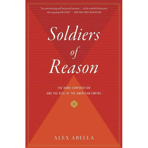 Soldiers of Reason: The Rand Corporation and the Rise of the American Empire, (Paperback)