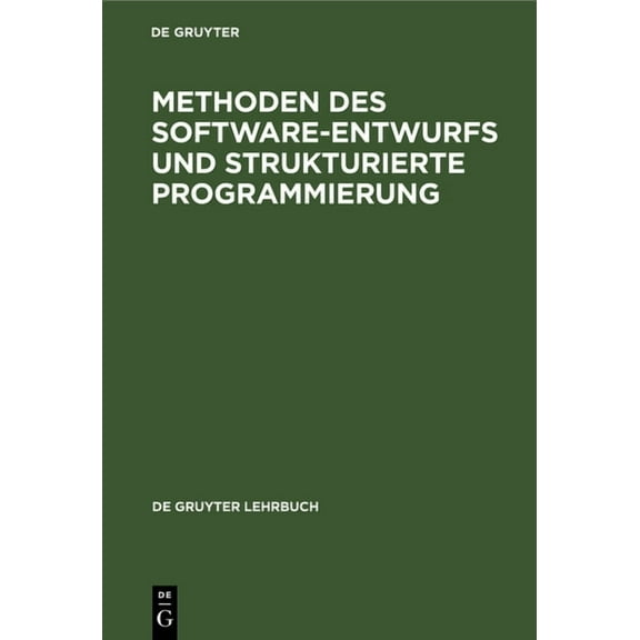 de Gruyter Lehrbuch Methoden Des Software-Entwurfs Und Strukturierte Programmierung, (Hardcover)