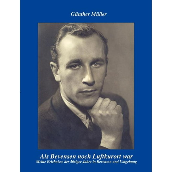 Als Bevensen noch Luftkurort war: Meine Erlebnisse der 50-ziger Jahre in Bevensen und Umgebung, (Paperback)