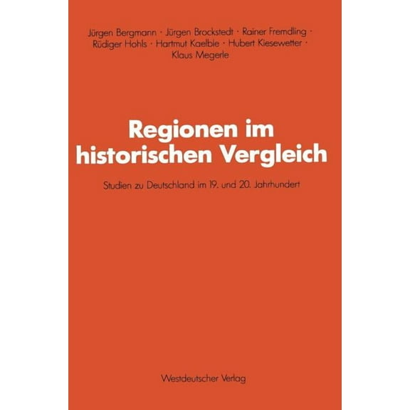 Schriften Des Zentralinstituts FÃ¼r Sozia Regionen Im Historischen Vergleich: Studien Zu Deutschland Im 19. Und 20. Jahrhundert, (Paperback)