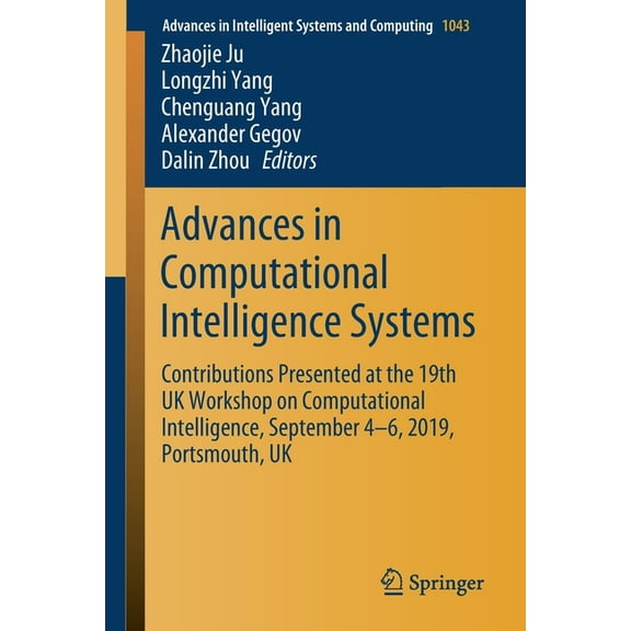 Advances in Intelligent Systems and Comp Advances in Computational Intelligence Systems: Contributions Presented at the 19th UK Workshop on Computational Intelli, Book 1043, (Paperback)