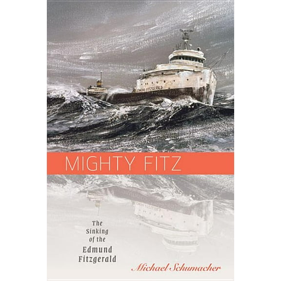 Fesler-Lampert Minnesota Heritage Book Mighty Fitz: The Sinking of the Edmund Fitzgerald, (Paperback)