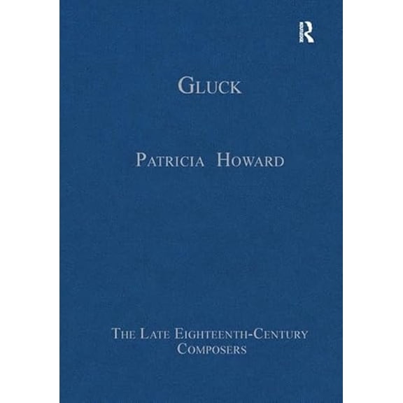 Pre-Owned Gluck (The Late Eighteenth-Century Composers), 9781472443205, 1472443209, Hardcover, 1 edition