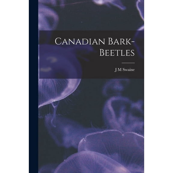 Canadian Bark-Beetles (Paperback)