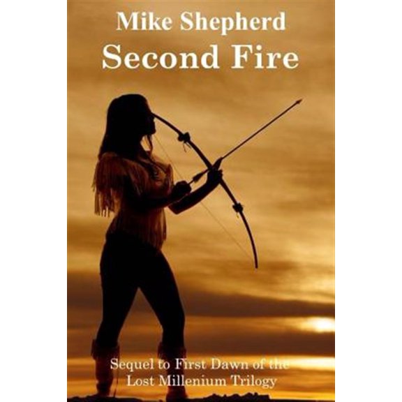 Pre-Owned Second Fire: Sequel to First Dawn of the Lost Millenium Trilogy (Paperback) 1642110132 9781642110135
