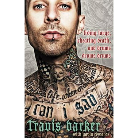 Can I Say: Living Large, Cheating Death, and Drums, Drums, Drums (Travis Barker Best Drumming)