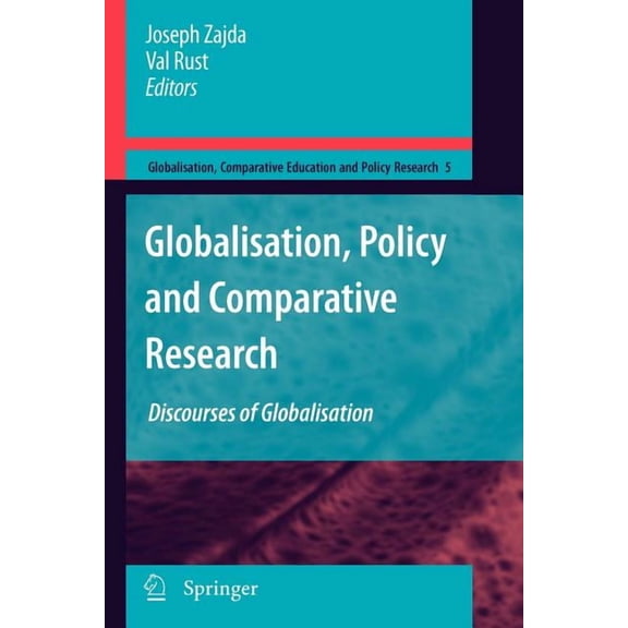 Globalisation, Comparative Education and Globalisation, Policy and Comparative Research: Discourses of Globalisation, Book 5, (Paperback)