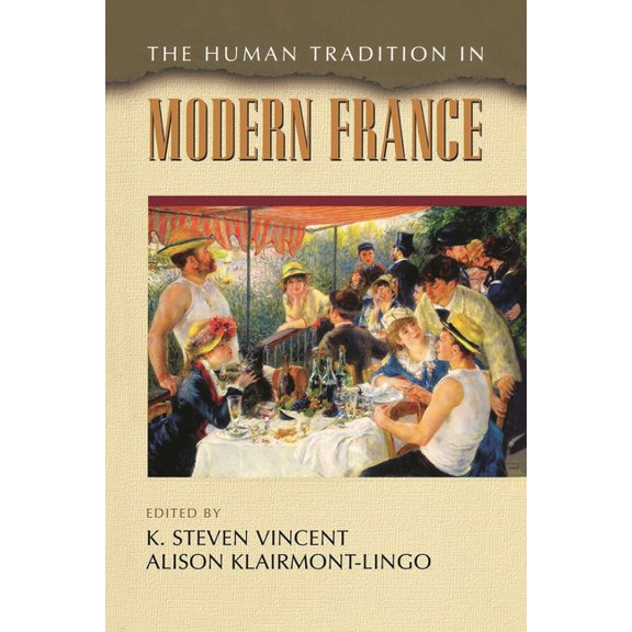 Human Tradition Around the World The Human Tradition in Modern France, (Paperback)