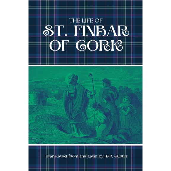 The Life of St. Finbar of Cork, (Paperback)