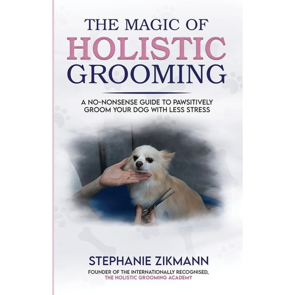 The Magic of Holistic Grooming, (Paperback)