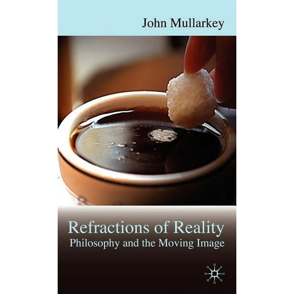 Refractions of Reality: Philosophy and the Moving Image, (Hardcover)