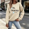 thumbnail image 3 of Yes I'm Still Cold Sweatshirt for Women Long Sleeve Casual Funny Graphic Sweatshirts Fall Winter Pullover Tops, 3 of 5
