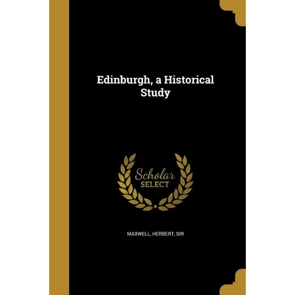 Edinburgh, a Historical Study (Paperback)
