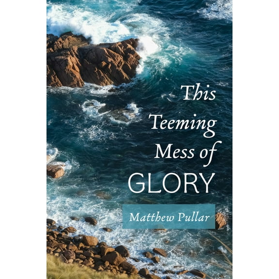 This Teeming Mess of Glory, (Paperback)