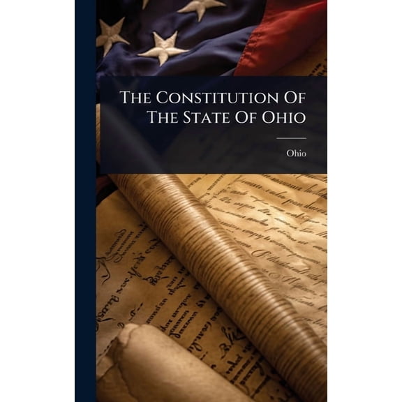 The Constitution Of The State Of Ohio, (Hardcover)