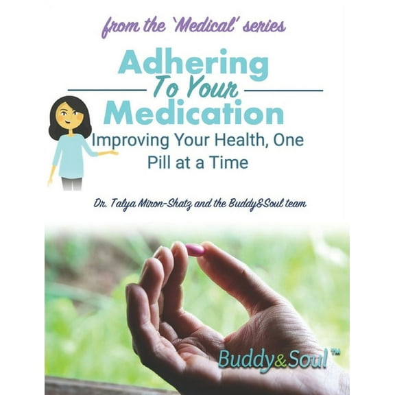 Medical - All the Help You Need and Nobody Ever Offered: Adhering To Your Medication: Improving Your Health, One Pill at a Time (Paperback)