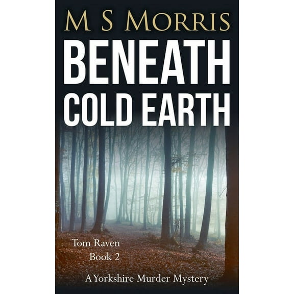 DCI Tom Raven Crime Thrillers Beneath Cold Earth: A Yorkshire Murder Mystery, Book 2, (Paperback)