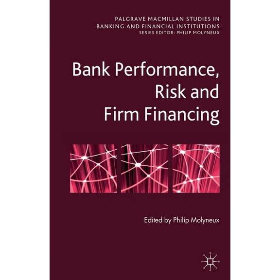 Palgrave MacMillan Studies in Banking an Bank Performance, Risk and Firm Financin, (Paperback)