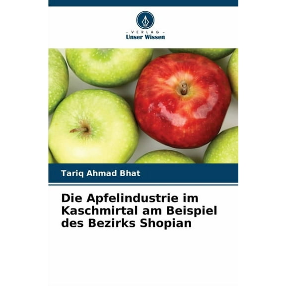 Die Apfelindustrie im Kaschmirtal am Beispiel des Bezirks Shopian, (Paperback)