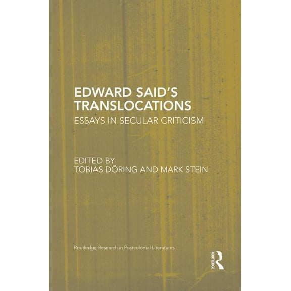 Routledge Research in Postcolonial Liter Edward Said's Translocations: Essays in Secular Criticism, (Paperback)