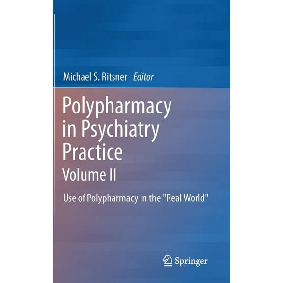 Polypharmacy in Psychiatry Practice, Volume II: Use of Polypharmacy in the Real World, (Hardcover)