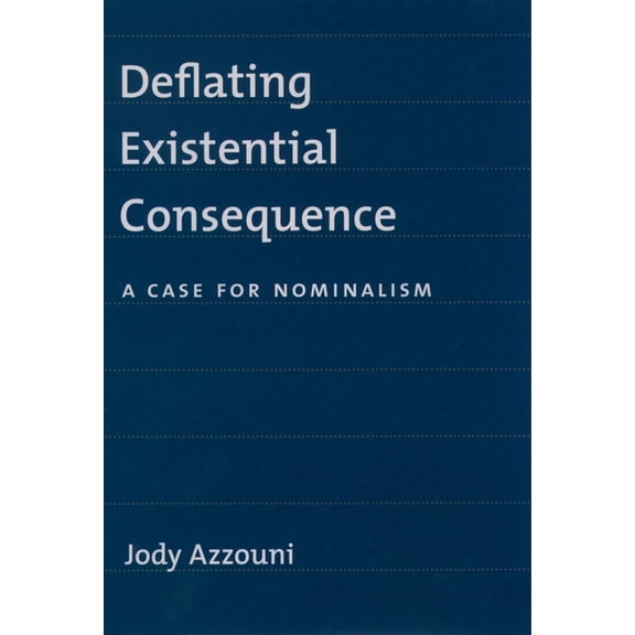 Deflating Existential Consequence: A Case for Nominalism, (Hardcover)