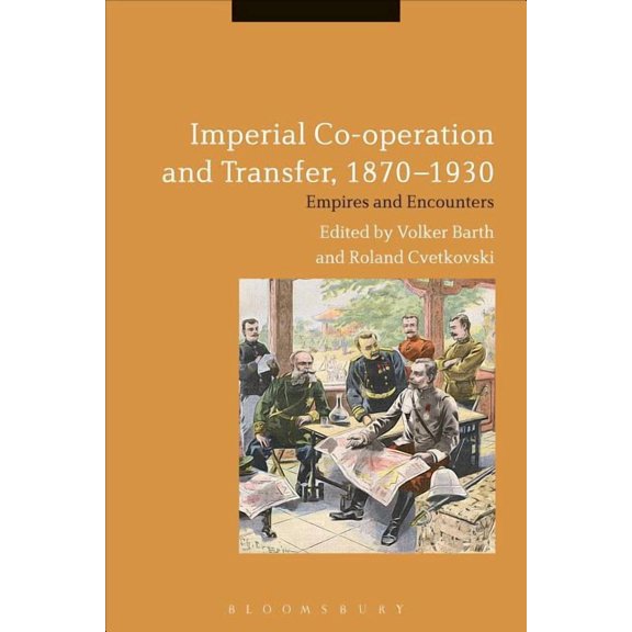 Imperial Co-Operation and Transfer, 1870-1930: Empires and Encounters, (Paperback)