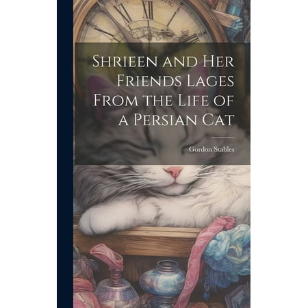 Shrieen and her Friends Lages From the Life of a Persian Cat (Hardcover)