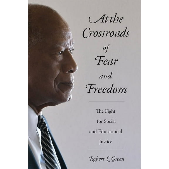 At the Crossroads of Fear and Freedom : The Fight for Social and Educational Justice (Paperback)