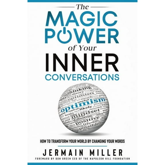 The Magic Power of Your Inner Conversations: How To Transform Your World By Changing Your Words, (Paperback)