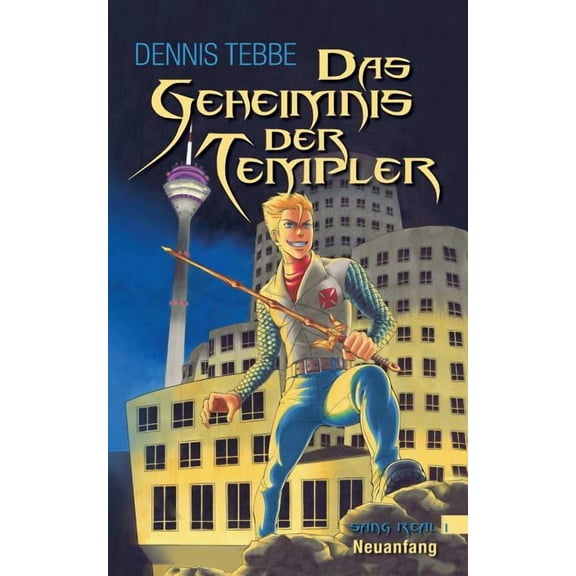 Das Geheimnis der Templer: SANG REAL I: Neuanfang, (Paperback)