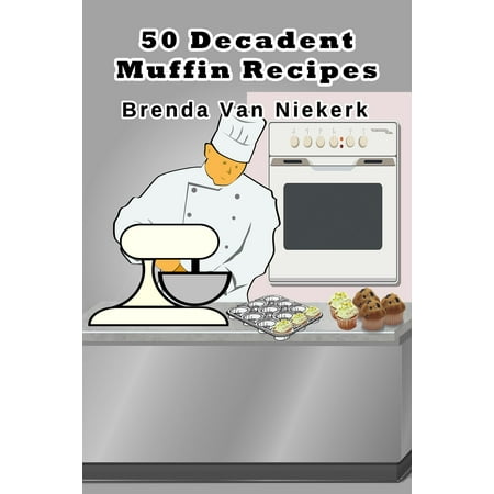 - 50 Decadent Muffin Recipes - eBook