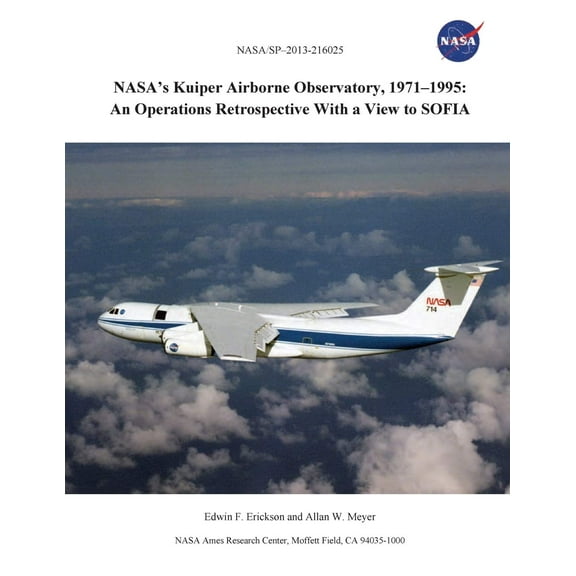 NASA's Kuiper Airborne Observatory, 1971-1995: An Operations Retrospective with a View to Sofia (Paperback)
