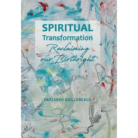 Spiritual Transformation: Reclaiming Our Birthright, (Hardcover)