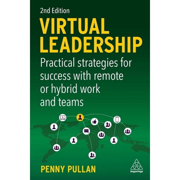 Virtual Leadership: Practical Strategies for Success with Remote or Hybrid Work and Teams, (Paperback)