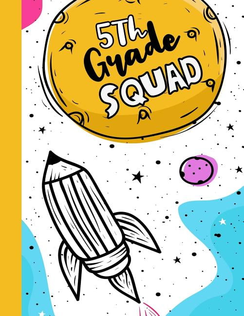 5th Grade Squad: Funny Back To School notebook, Gift For Girls and Boys,109 College Ruled Line Paper, Cute School Notebook, School Composition Notebooks (Other)