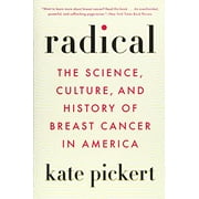 Radical: The Science, Culture, and History of Breast Cancer in America (Paperback)