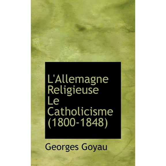 L'Allemagne Religieuse Le Catholicisme (1800-1848) (Hardcover)