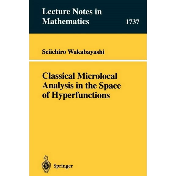 Lecture Notes in Mathematics Classical Microlocal Analysis in the Space of Hyperfunctions, Book 1737, (Paperback)