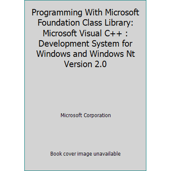 Pre-Owned Programming With Microsoft Foundation Class Library: Microsoft Visual C++ : Development System for Windows and Windows Nt Version 2.0 (Paperback) 1556158025 9781556158025