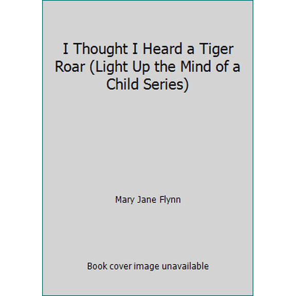 Pre-Owned I Thought I Heard a Tiger Roar (Light Up the Mind of a Child Series), 9780962307270, 0962307270, Paperback,