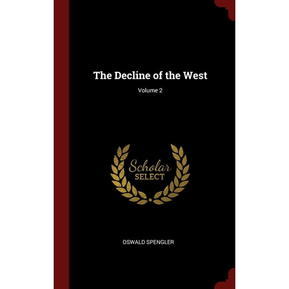 The Decline of the West; Volume 2