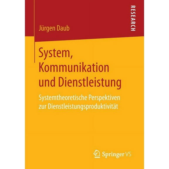System, Kommunikation Und Dienstleistung: Systemtheoretische Perspektiven Zur Dienstleistungsproduktivität, (Paperback)