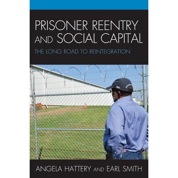 Prisoner Reentry and Social Capital: The Long Road to Reintegration, (Hardcover)