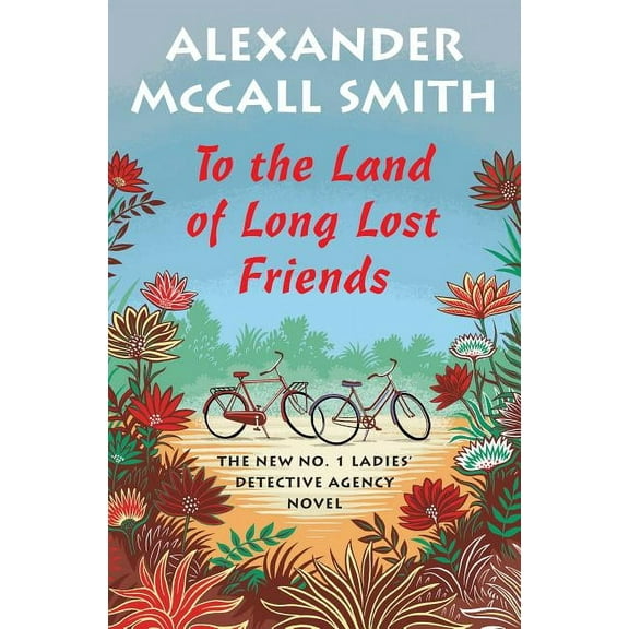 To the Land of Long Lost Friends : No. 1 Ladies' Detective Agency (20)