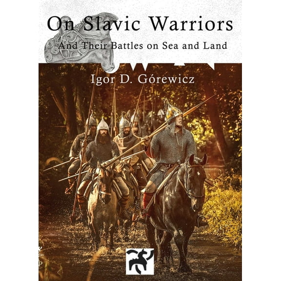 On Slavic Warriors: And Their Battles on Land and Sea, (Paperback)