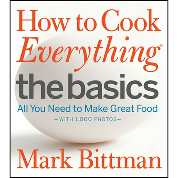 Pre-Owned How to Cook Everything: the Basics : All You Need to Make Great Food--With 1,000 Photos: a Beginner Cookbook (Hardcover) 9780470528068